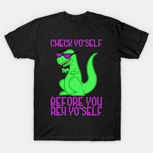 CHECK YOURSELF BEFORE YOU REX YOURSELF T-Shirt